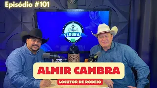 #101 - ALMIR CAMBRA - LOCUTOR DE RODEIO /  FL RURAL PODCAST - APRESENTAÇÃO FLAVIO LIMA