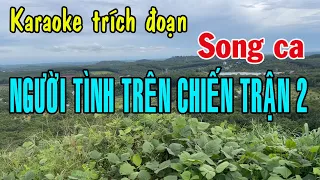 Karaoke trích đoạn NGƯỜI TÌNH TRÊN CHIẾN TRẬN 2 - SONG CA [ TONE THẤP]