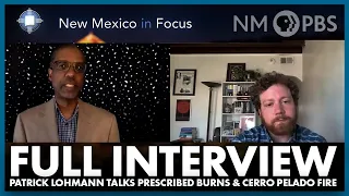 Full Interview | Reporter Patrick Lohmann Talks Prescribed Burns & Cerro Pelado Fire