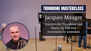 TROMBONE masterclass by Jacques Mauger | Concerto for Trombone and Piano by Launy Grøndahl