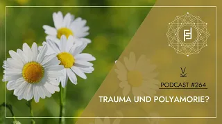 Trauma und Polyamorie?  // Podcast #264