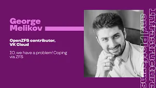 IO, we have a problem! Coping via ZFS / George Melikov