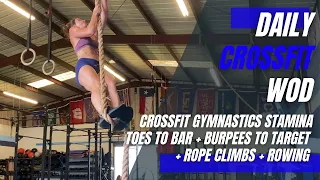 CrossFit Gymnastics Strength Stamina | Toes to Bar + Burpees to Target + Rope Climbs + Rowing