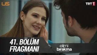 Elimi Bırakma 41. Bölüm Fragmanı