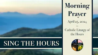 4.25.24 Lauds, Thursday Morning Prayer of the Liturgy of the Hours