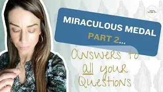 All About the Miraculous Medal Part 2...Answers to all of Your Questions