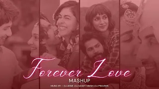 Forever Love Mashup 2023 | DJ Anne | Apna Bana Le X Mere Sohneya Ve X Kesariya X Maiyya Mainu