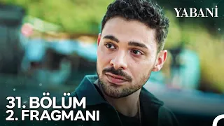 Yabani 31. Bölüm 2. Fragmanı | "Tek Bir Yalan Yıkar Beni"