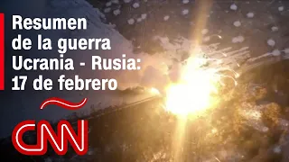 Resumen en video de la guerra Ucrania - Rusia: 17 de febrero de 2023