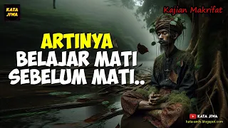 ARTINYA BELAJAR MATI SEBELUM MATI | Kata Jiwa