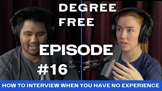 How to Interview When You Have No Experience - Ep. 16 - Degree Free with Ryan and Hannah