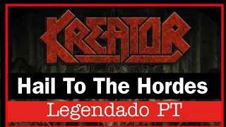 Kreator - Hail To The Hordes (Legendado PT) Lyrics