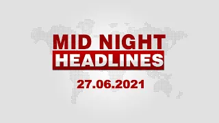 12 AM Headlines || June 27, 2021