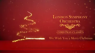 We Wish You A Merry Christmas - London Symphony Orchestra 🎄 Christmas Classics (Full Album)