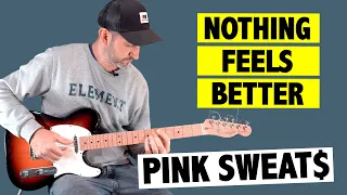 Pink Sweats - Nothing Feels Better (Guitar Tutorial + TAB)