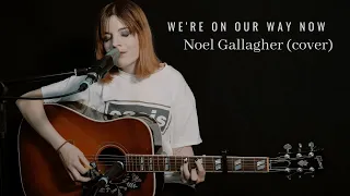 We're On Our Way Now (Noel Gallagher looper cover)