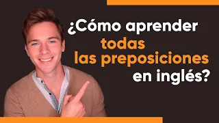 Aprende TODAS las preposiciones en inglés rápido (SIN REGLAS)