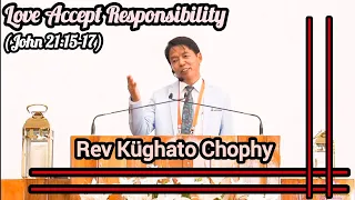 Rev Küghato Chophy | Kikimiye No Bamakho Ikhilu Cheni -John 21:15-17 | Love Accept Responsibility