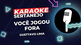 KARAOKE - GUSTTAVO LIMA VOCÊ JOGOU FORA