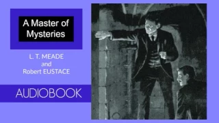 A Master of Mysteries by L.T. Meade - Audiobook