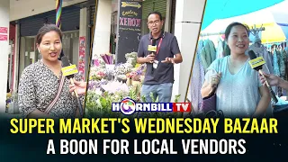 SUPER MARKET'S WEDNESDAY BAZAAR A BOON FOR LOCAL VENDORS