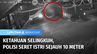 Polisi Seret Istri Karena Ketahuan Selingkuh | Liputan 6 Makassar