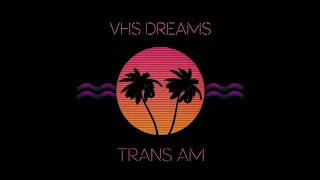 VHS Dream - Trans AM [Album]