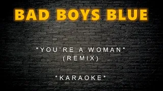 Bad Boys Blue - You're A Woman (Remix) (Karaoke)