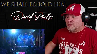 David Phelps - We Shall Behold Him (Live) REACTION VIDEO