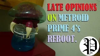 Really late (to upload) opinion on Metroid Prime 4 reboot!