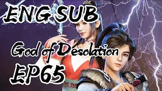 God of Desolation Episode 65 English Sub | god of desolation ep 65 eng sub