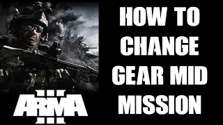 How To Change Your Weapon & Gear Loadout In Arma 3 Single-Player Missions, Showcases & Scenarios