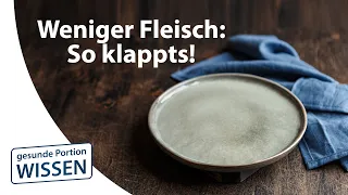 Weniger Fleisch essen - Tipps, wie es einfach klappt