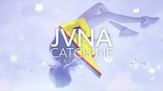 JVNA - Catch Me [Lyric Video] (Proximity Release)