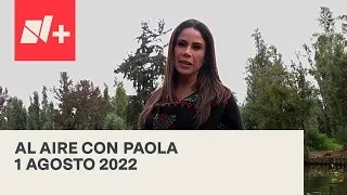 Al Aire con Paola I Programa Completo 1 Agosto 2022