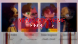 Yearbook //meme//gacha//FNaF 4 bullies// Read desc!