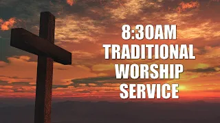 Sunday Traditional Worship Service: March 10th, 2024  8:30AM