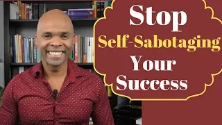 5 Ways To Stop Self Sabotaging Your Success