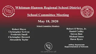 Whitman-Hanson Regional School District, School Committee Meeting. May 18, 2020