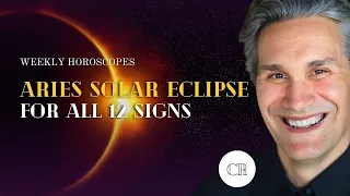 The Meaning of the Aries Solar Eclipse for All 12 Zodiac Signs w/ Christopher Renstrom