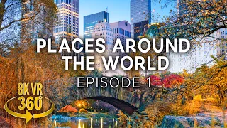 Places Around The World - Episode 1- 8K 360 VR Video