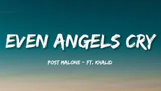 Post Malone - Even Angels Cry (Lyrics) ft. Khalid