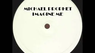 MICHAEL PROPHET - IMAGINE ME