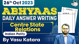 Daily Answer Writing | Abhyaas | Centre State Relations | Indian Polity | UPSC