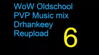 WoW Oldschool PVP Music [Vol.6] Drhankeey REUPLOAD