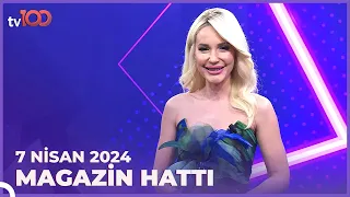 Magazin Hattı | 7 Nisan 2024