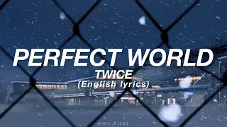 TWICE - PERFECT WORLD (english lyrics)