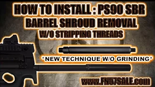 How to: Remove PS90 Barrel Shroud in 2 minutes without stripping threads!