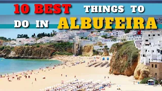 Albufeira Portugal What To See And What To Do