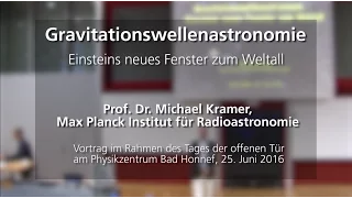 Gravitationswellenastronomie - Einsteins neues Fenster zum Weltall - Prof. Dr. Michael Kramer